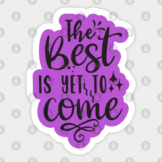 The Best Is Yet To Come Sticker by Creative Town